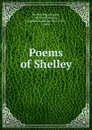 Poems of Shelley - Percy Bysshe Shelley