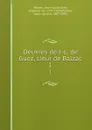 Oeuvres de J.-L. de Guez, sieur de Balzac. 1 - Jean-Louis Guez Balzac