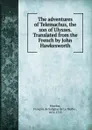 The adventures of Telemachus, the son of Ulysses. Translated from the French by John Hawkesworth - François de Salignac de La Mothe-Fénelon