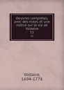 Oeuvres completes, avec des notes et une notice sur la vie de Voltaire. 11 - Voltaire