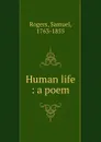 Human life : a poem - Samuel Rogers