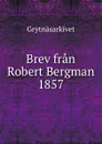 Brev fran Robert Bergman 1857 - Grytnäsarkivet