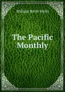 The Pacific Monthly - William Bittle Wells