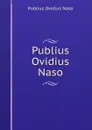 Publius Ovidius Naso - Publius Ovidius Naso