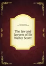 The law and lawyers of Sir Walter Scott: - John Marshall Gest