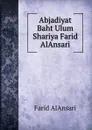 Abjadiyat Baht Ulum Shariya Farid AlAnsari - Farid AlAnsari