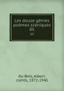 Les douze genies poemes sceniques. 05 - Albert Du Bois