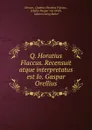 Q. Horatius Flaccus. Recensuit atque interpretatus est Io. Gaspar Orellius - Quintus Horatius Flaccus Horace