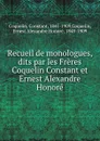 Recueil de monologues, dits par les Freres Coquelin Constant et Ernest Alexandre Honore - Constant Coquelin