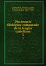 Diccionario filologico-comparado de la lengua castellana. 3 - Matías Calandrelli