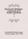 Diccionario filologico-comparado de la lengua castellana. 5 - Matías Calandrelli