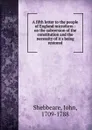 A fifth letter to the people of England microform : on the subversion of the constitution and the necessity of it.s being restored - John Shebbeare