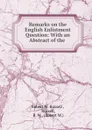 Remarks on the English Enlistment Question: With an Abstract of the . - Robert W. Russell