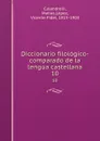 Diccionario filologico-comparado de la lengua castellana. 10 - Matías Calandrelli