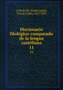 Diccionario filologico-comparado de la lengua castellana. 11 - Matías Calandrelli
