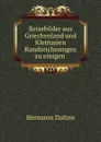 Reisebilder aus Griechenland und Kleinasien Randzeichnungen zu einigen . - Hermann Dalton