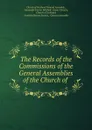 The Records of the Commissions of the General Assemblies of the Church of . - Alexander Ferrier Mitchell