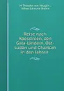 Reise nach Abessinien, den Gala-landern, Ost-sudan und Chartum in den Jahren . - M. Theodor von Heuglin