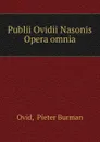 Publii Ovidii Nasonis Opera omnia - Pieter Burman Ovid