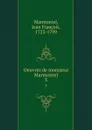 Oeuvres de monsieur Marmontel. 3 - Jean François Marmontel