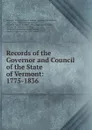 Records of the Governor and Council of the State of Vermont: 1775-1836 - Eliakim Persons Walton