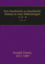 Von Geschlecht zu Geschlecht. Roman in zwei Abtheilungen. v. 3 - 4 - Fanny Lewald