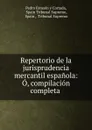 Repertorio de la jurisprudencia mercantil espanola: O, compilacion completa . - Pedro Estasén y Cortada