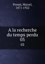 A la recherche du temps perdu. 03 - Marcel Proust