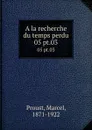 A la recherche du temps perdu. 05 pt.03 - Marcel Proust