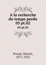 A la recherche du temps perdu. 05 pt.02 - Marcel Proust