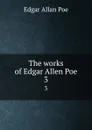 The works of Edgar Allen Poe. 3 - Эдгар По