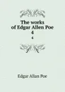 The works of Edgar Allen Poe. 4 - Эдгар По