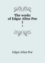The works of Edgar Allen Poe. 1 - Эдгар По