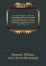 To Cardinal Vaughn  in advocacy of an alliance between America and Great Britain for the promotion of peace and civilization, and on his jstification of Great Britain in the South African war - William Kennedy