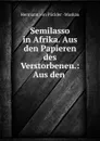 Semilasso in Afrika. Aus den Papieren des Verstorbenen.: Aus den . - Hermann von Pückler Muskau