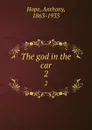 The god in the car. 2 - Anthony Hope