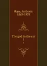 The god in the car. 1 - Anthony Hope