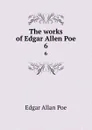 The works of Edgar Allen Poe. 6 - Эдгар По