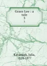Grace Lee : a tale. 3 - Julia Kavanagh