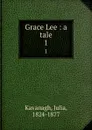 Grace Lee : a tale. 1 - Julia Kavanagh