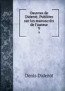 Oeuvres de Diderot. Publiees sur les manuscrits de l.auteur. 9 - Denis Diderot