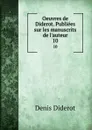Oeuvres de Diderot. Publiees sur les manuscrits de l.auteur. 10 - Denis Diderot