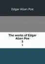 The works of Edgar Allen Poe. 5 - Эдгар По