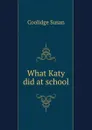 What Katy did at school - Coolidge Susan