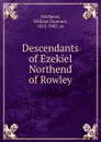 Descendants of Ezekiel Northend of Rowley - William Dummer Northend