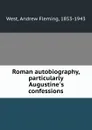 Roman autobiography, particularly Augustine.s confessions - Andrew Fleming West