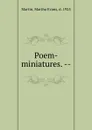 Poem-miniatures. -- - Martha Evans Martin