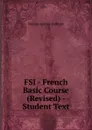 FSI - French Basic Course (Revised) - Student Text - Warren G. Yetes and Absorn Tryon