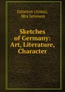 Sketches of Germany: Art, Literature, Character - Anna Jameson