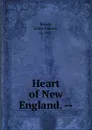 Heart of New England. -- - Abbie Farwell Brown